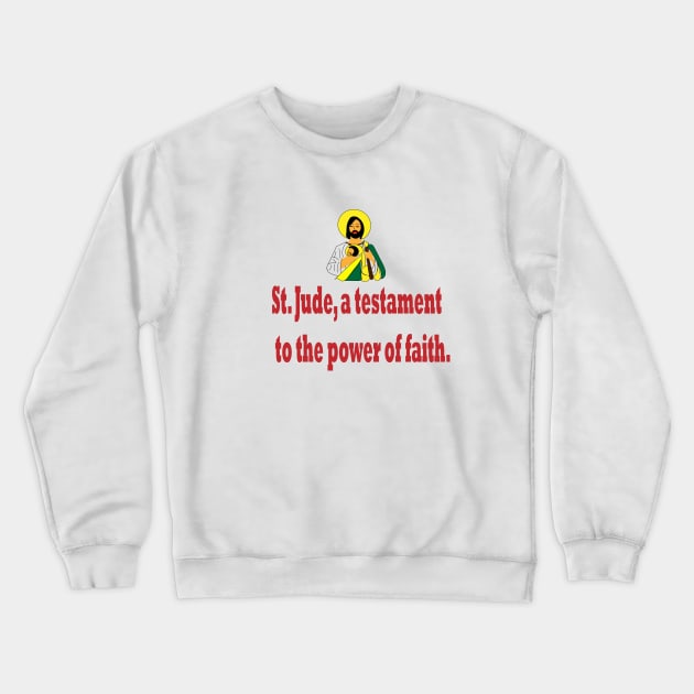 St. Jude is a testament to the power of faith. Crewneck Sweatshirt by FlorenceFashionstyle